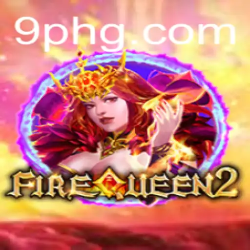 Exploring FireQueen2: A Captivating Journey into the Realm of 9ph
